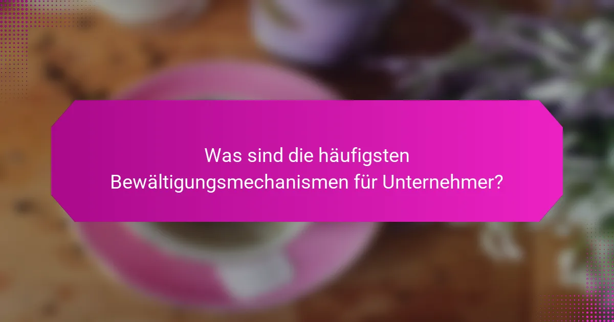 Was sind die häufigsten Bewältigungsmechanismen für Unternehmer?