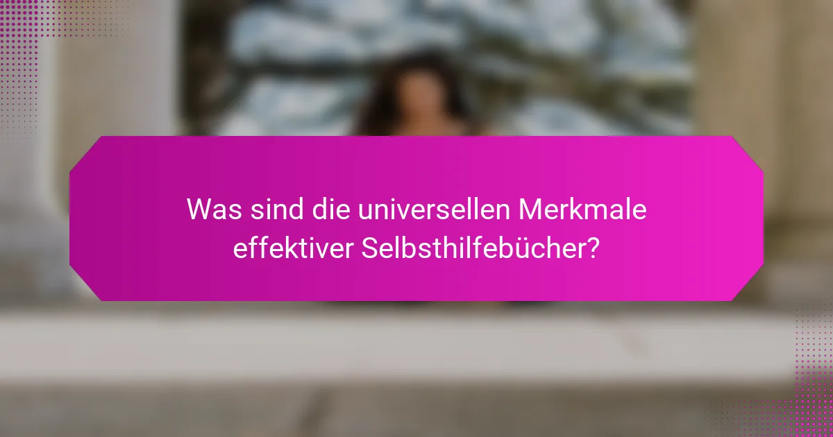 Was sind die universellen Merkmale effektiver Selbsthilfebücher?