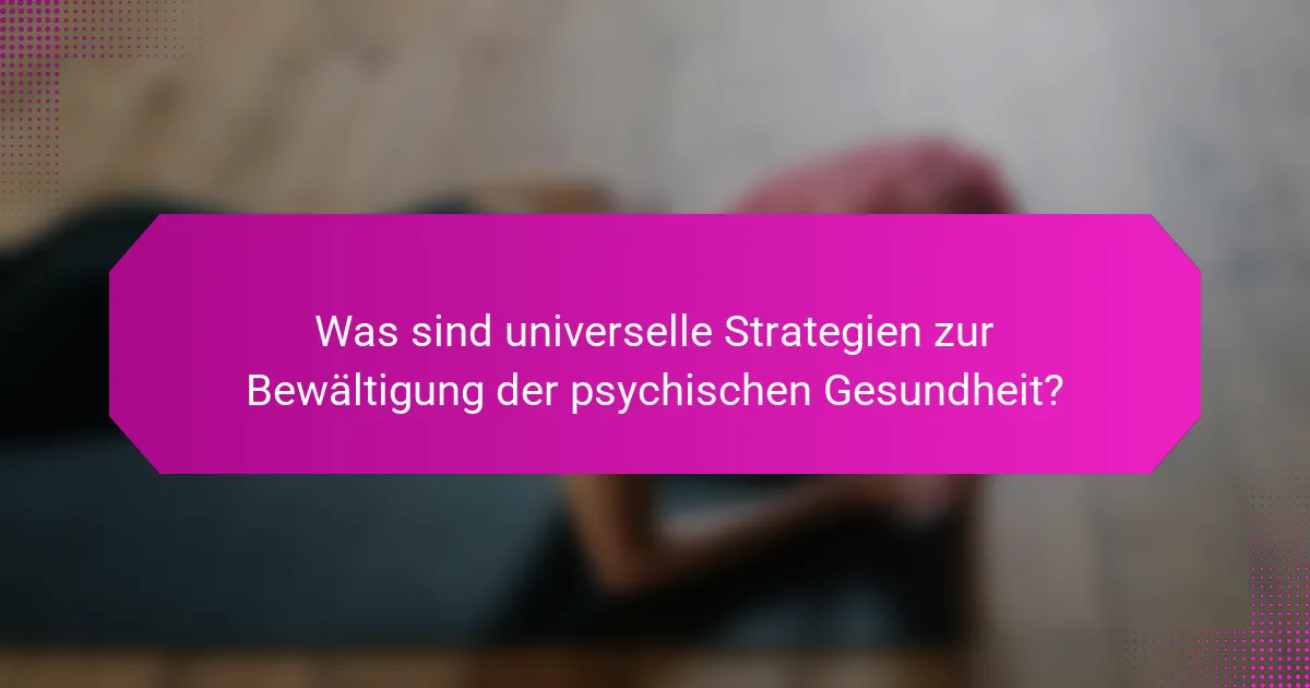 Was sind universelle Strategien zur Bewältigung der psychischen Gesundheit?