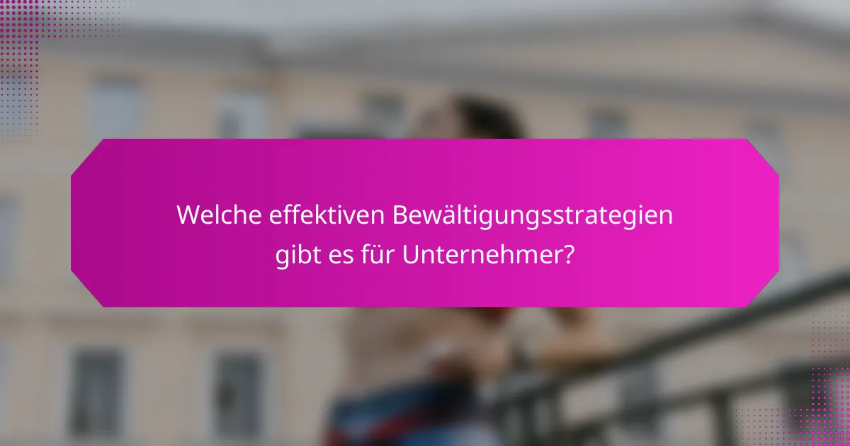 Welche effektiven Bewältigungsstrategien gibt es für Unternehmer?